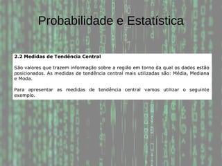 Probabilidade e Estatística
 