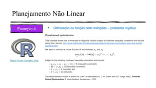 Planejamento Não Linear
Exemplo 4 • Otimização de função com restrições – problema objetivo
https://cran.r-project.org/
 