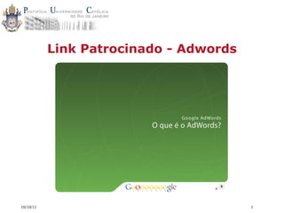 Link Patrocinado - Adwords




10/10/11                                1
 