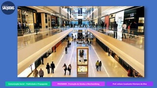 Comunicação Social – Publicidade e Propaganda PRVENMER - Promoção de Vendas e Merchandising Prof. Juliane Cavalcante Vitoriano da Silva
 
