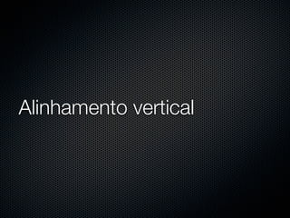Alinhamento vertical
 