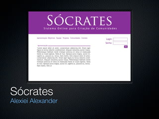 Sócrates
Alexiei Alexander
 