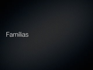 Famílias
 