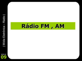 Rádio FM , AM 