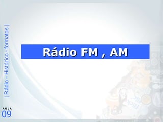 Rádio FM , AM 