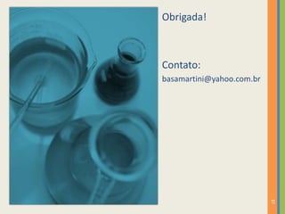 Obrigada!
Contato:
basamartini@yahoo.com.br
37
 