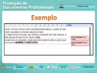 Turma: 2503-B Aula: 10 Pág: 10 a 17 Data: 18-jan-12 
2503-B 09 10-17 13/09/2014 
Instrutor: Ricardo Paladini Matos 
Elielso Dias 
 