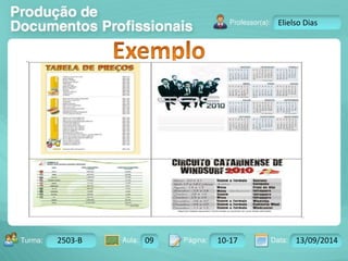 Turma: 2503-B Aula: 10 Pág: 10 a 17 Data: 18-jan-12 
2503-B 09 10-17 13/09/2014 
Instrutor: Ricardo Paladini Matos 
Elielso Dias 
 