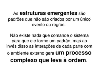 Padrão em rede É um dos padrões de  organização  mais básicos de todos os sistemas vivos: Redes metabólicas das células; 