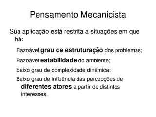 A  linguagem  do pensamento analítico já não é capaz de explicar fenômenos como a natureza da luz, partículas atômicas, emergência de padrões, caos, etc... 
