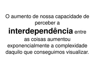 Razoável  estabilidade  do ambiente; 