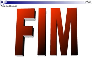 9ºAno
Aula de História

 