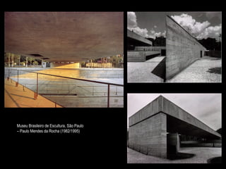 Museu Brasileiro de Escultura, São Paulo  –  Paulo Mendes da Rocha (1982/1995) 