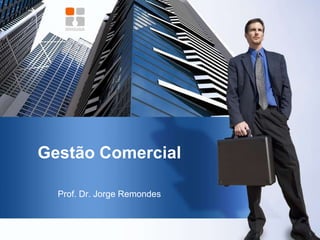 Gestão Comercial Prof. Dr. Jorge Remondes 