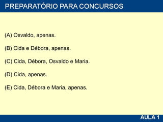 (A) Osvaldo, apenas. (B) Cida e Débora, apenas. (C) Cida, Débora, Osvaldo e Maria. (D) Cida, apenas. (E) Cida, Débora e Maria, apenas. 