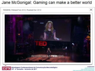 AndréUrsulino
Abordagens Contemporâneas da Comunicação Mercadológica                          aursulino@espm.br
/SP - 6º semestre – fevereiro de 2011                                   http://twitter.com/ursulino
                                                         http://www.linkedin.com/in/andreursulino
 