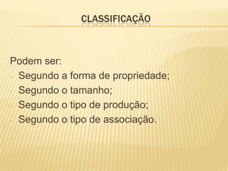 CLASSIFICAÇÃOPodem ser:Segundo a forma de propriedade;