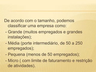 Segundo o tipo de produção;