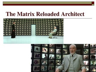 The Matrix Reloaded Architect




           
 
