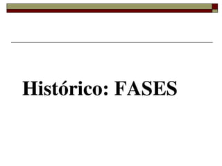 Histórico: FASES


          
 