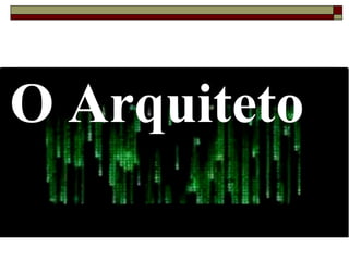 O Arquiteto
 