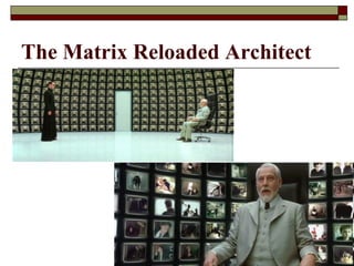 The Matrix Reloaded Architect
 