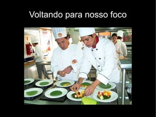 Voltando para nosso foco
 