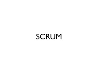 SCRUM
 