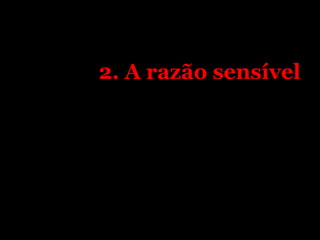 2. A razão sensível
 