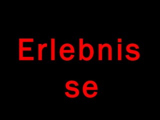 Erlebnis
   se
 