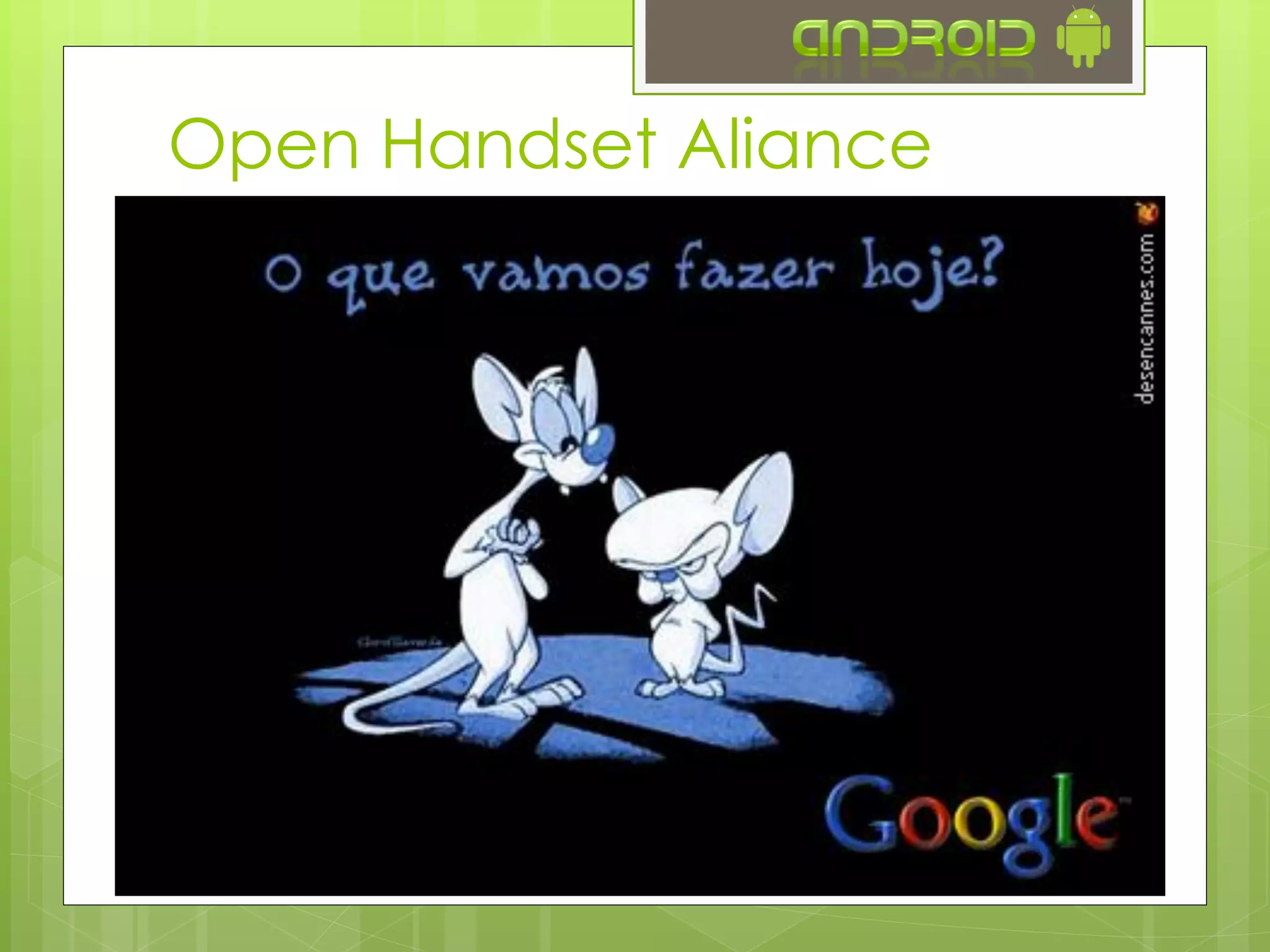 Open Handset Aliance
 