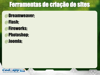 @Dreamweaver;
@Flash;
@Fireworks;
@Photoshop;
@Joomla;
 