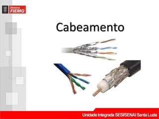 Cabeamento
 
