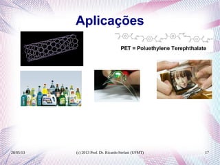 28/05/13 (c) 2013 Prof. Dr. Ricardo Stefani (UFMT) 17
Aplicações
 