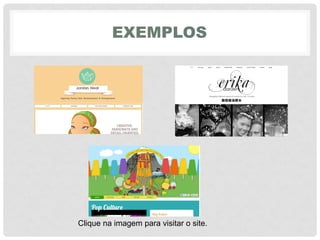 EXEMPLOS
Clique na imagem para visitar o site.
 