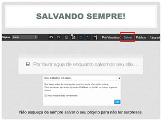 SALVANDO SEMPRE!
Não esqueça de sempre salvar o seu projeto para não ter surpresas.
 