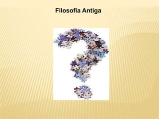 Filosofia Antiga
 