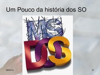 Um Pouco da história dos SO

09/02/14

RTRM - Educador Rodrigo Motta

21

 