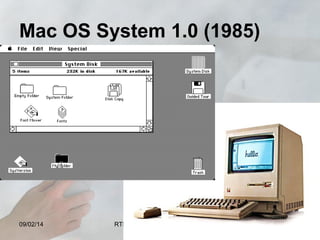 Mac OS System 1.0 (1985)

09/02/14

RTRM - Educador Rodrigo Motta

24

 