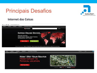 Principais Desafios
Internet das Coisas

 