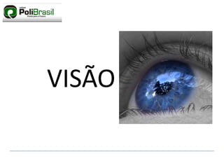 VISÃO
 