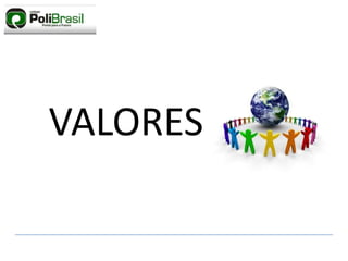 VALORES
 