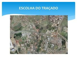 ESCOLHA DO TRAÇADO
 