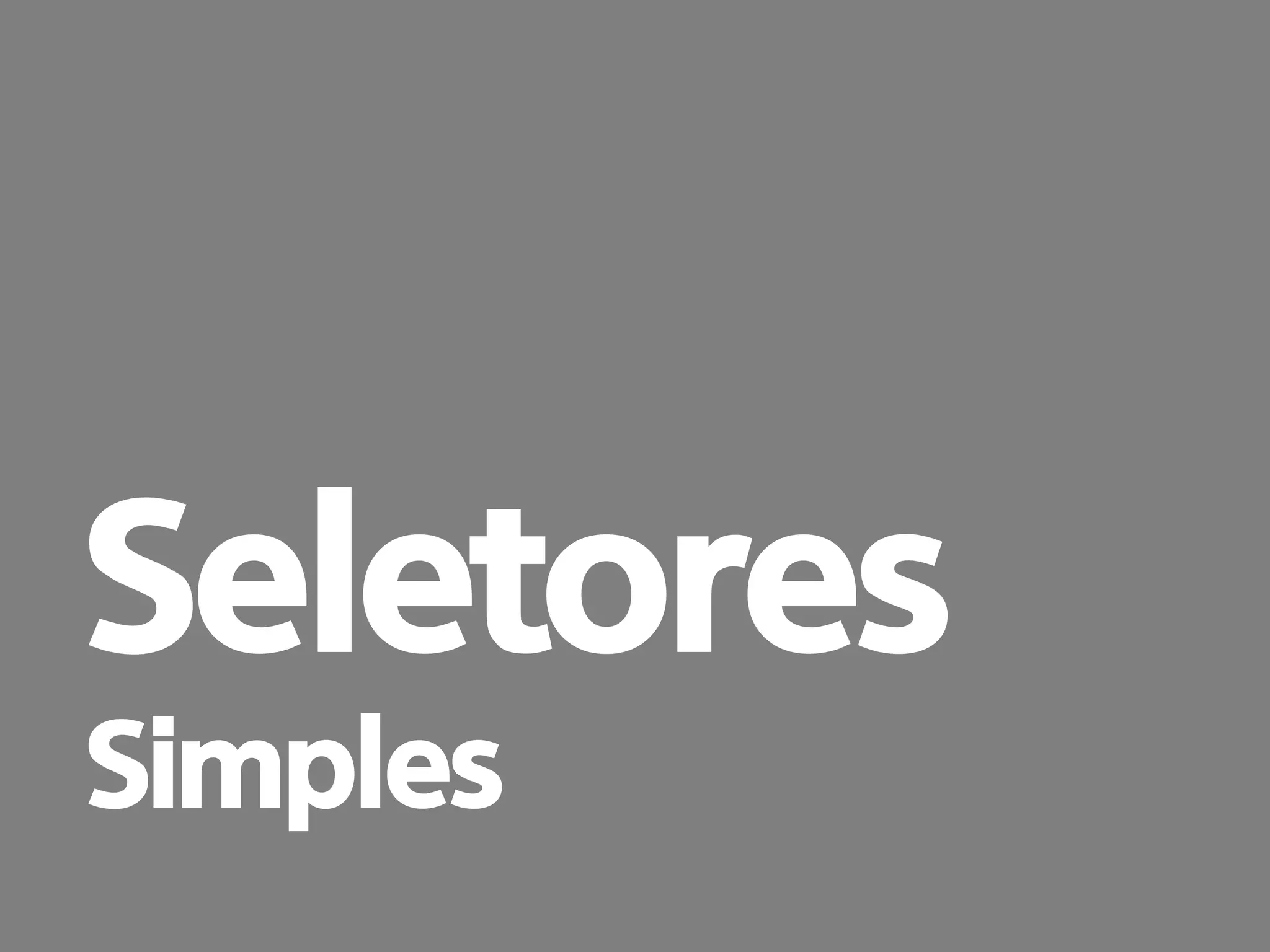 prof. Gustavo Zimmermann | contato@gust4vo.com 
Seletores Simples  