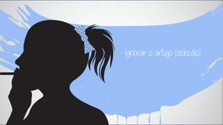 - Ignorar o artigo (seleção); 
 