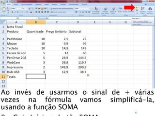 Caminhos
Do
Emprego
Ao invés de usarmos o sinal de + várias
vezes na fórmula vamos simplificá-la,
usando a função SOMA
63
 