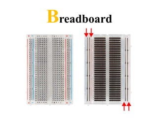 Breadboard
 