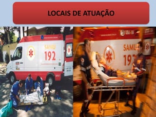 LOCAIS DE ATUAÇÃO
 