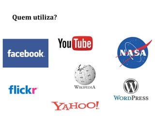 Quem utiliza?
 