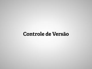 Controle de Versão
 